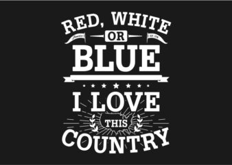 Red White Or Blue – American Typography t shirt design online