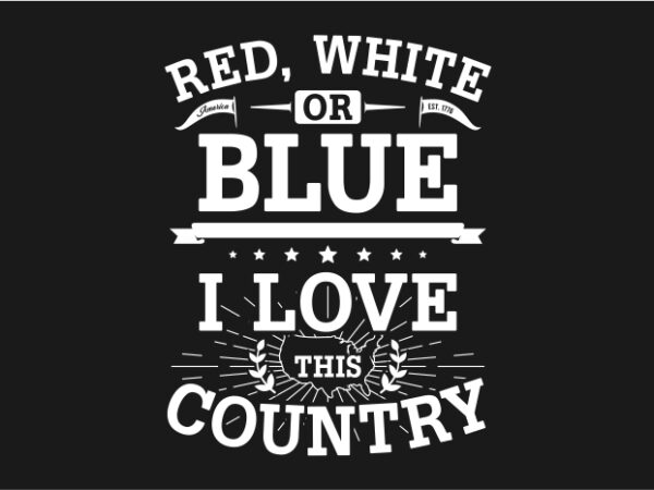 Red white or blue – american typography t shirt design online