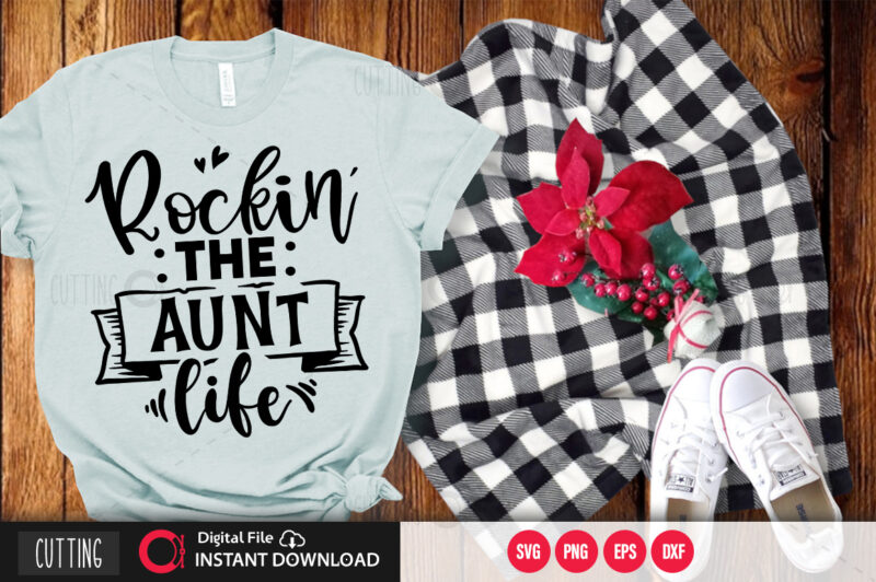 Rockin’ the aunt life SVG DESIGN,CUT FILE DESIGN