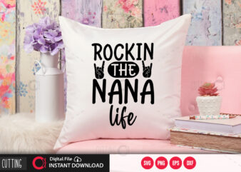 Rockin the nana life SVG DESIGN,CUT FILE DESIGN
