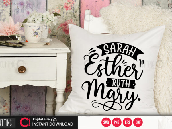 Sarah esther ruth mary svg design,cut file design