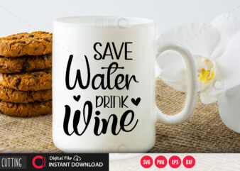 Save water drink wine SVG DESIGN,CUT FILE DESIGN