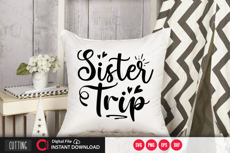 Sister trip SVG DESIGN,CUT FILE DESIGN