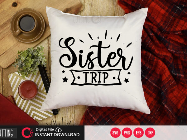 Sister trip svg design,cut file design