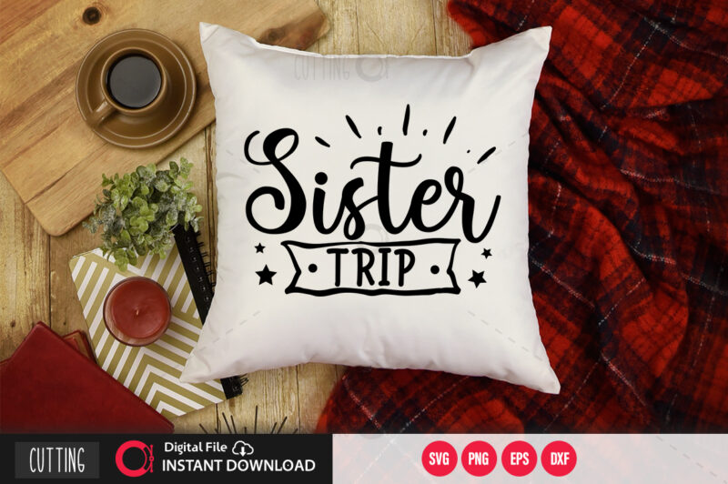 Sister trip SVG DESIGN,CUT FILE DESIGN