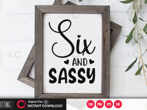 Six and sassy svg design,cut file design