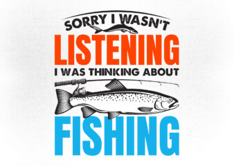 Sorry I wasn’t Listing I was thinking about Fishing editable vector t-shirt design, fishing svg, fisherman svg, fish vector svg, fishing rod svg
