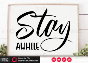 Stay awhile SVG DESIGN,CUT FILE DESIGN