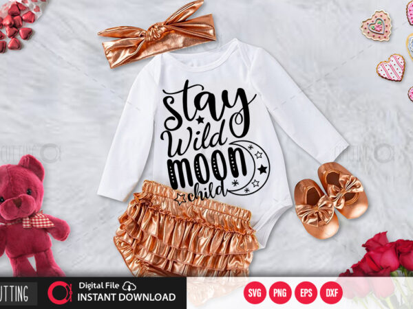 Stay wild moon child svg design,cut file design