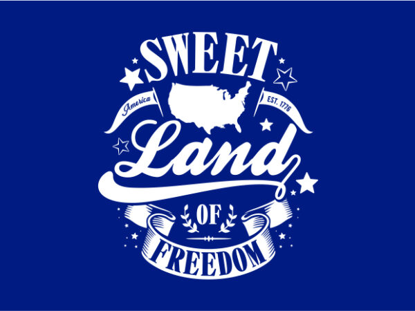 Sweet land of freedom – american typography t shirt template vector