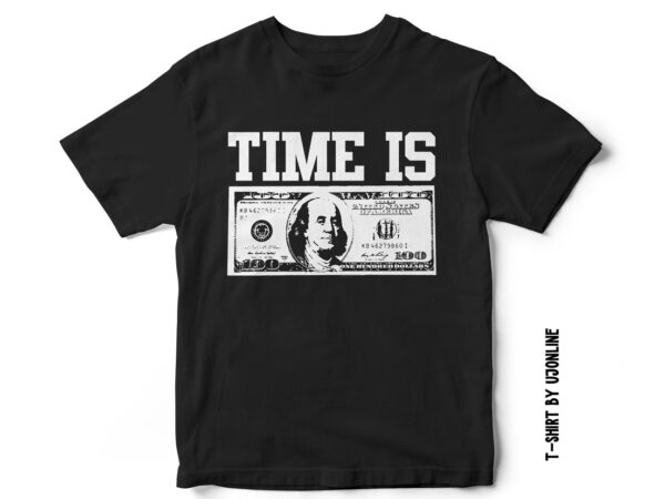 Time is money, hustler t-shirt design, hustle hard, dollar hustle, us dollar t-shirt design, us dollar bill vector, white dollar, businessmen t-shirt design
