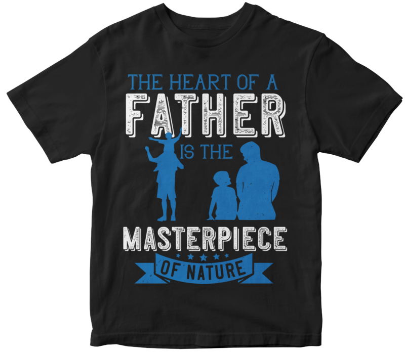 The Heart Of A Father Is The Masterpiece Of Nature