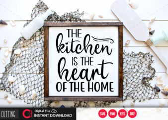 The kitchen is the heart of the home SVG DESIGN,CUT FILE DESIGN