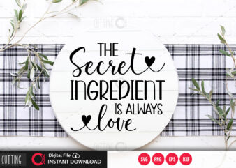 The secret ingredient is always love SVG DESIGN,CUT FILE DESIGN