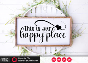 This is our happy place SVG DESIGN,CUT FILE DESIGN