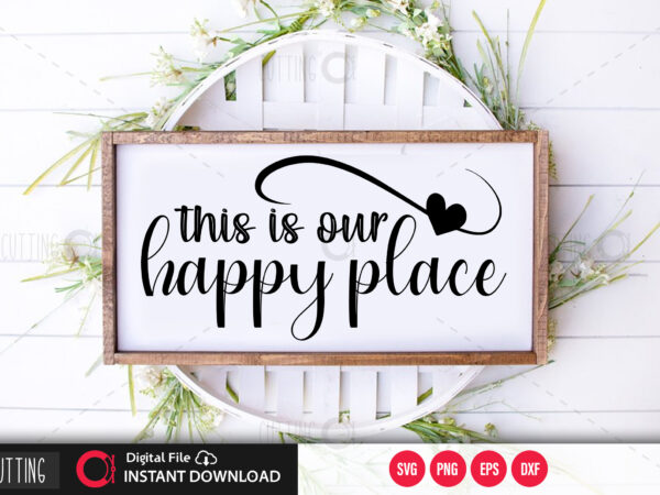 This is our happy place svg design,cut file design