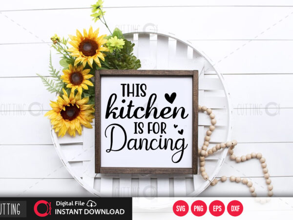 This kitchen is for dancing svg design,cut file design