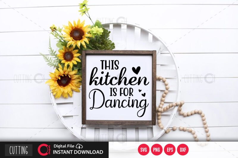 This kitchen is for dancing SVG DESIGN,CUT FILE DESIGN