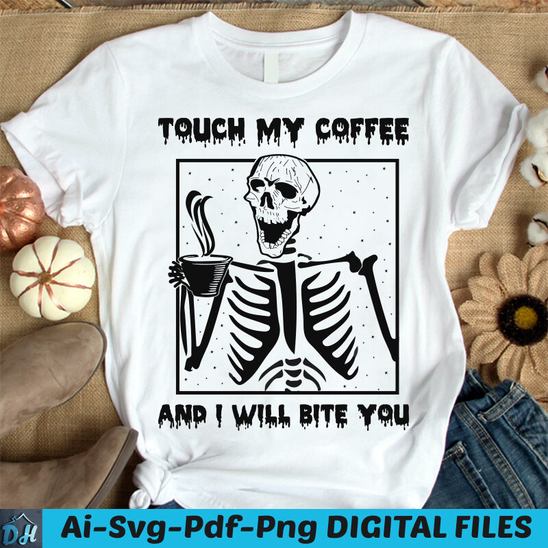 Touch my coffee t-shirt design, Human scull shirt, Scull shirt, Ghosts tshirt, Funny Human scull tshirt, Human scull sweatshirts & hoodies