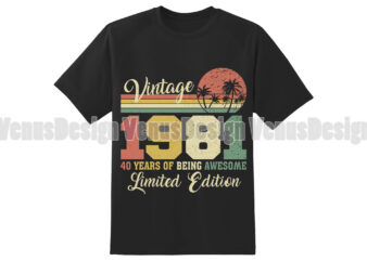 Vintage 1981 40 Years Of Being Awesome Limited Edition Editable Design