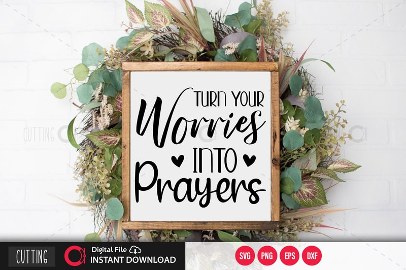 Free Turn your worries into prayers svg design,cut file design