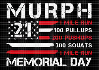 Murph 2021 Memorial Day svg, Murph 2021 Memorial Day , Murph 2021 American Patriotic Workout Challenge Memorial Day, 4th of July svg, 4th of July vector