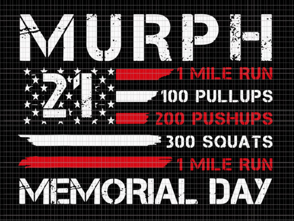 Murph 2021 memorial day svg, murph 2021 memorial day , murph 2021 american patriotic workout challenge memorial day, 4th of july svg, 4th of july vector