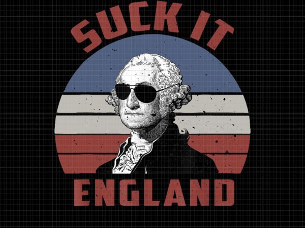 Suck it england png, suck it england 4th of july humor png, 4th of july png, 4th of july vector