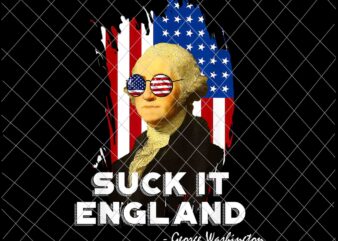 Suck it England George Washington Svg, 4th of July Svg, Independence Day, US Flag Svg, Patriotic Svg, America Svg t shirt template vector