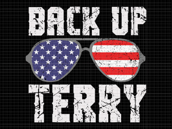 Back up terry svg, back up terry american flag usa 4th of july svg, back up terry 4th of july svg, 4th of july svg, 4th of july vector
