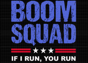 Boom Squad If I run you run SVG, Boom Squad If I run you run 4th of July svg, 4th of July svg, 4th of July vector