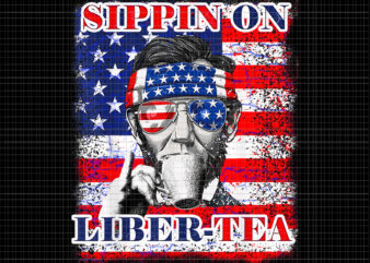 Sippin on Liberty- Tea PNG, Sippin on Liberty 4th of July Men Abraham Lincoln Flag, 4th of July vector