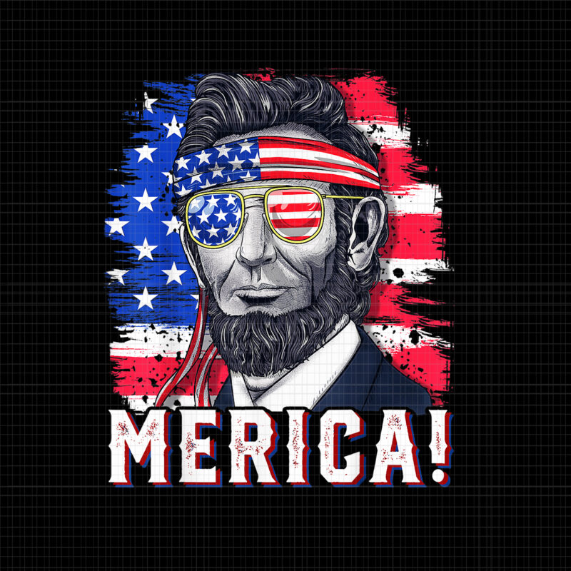 Merica Abraham Lincoln PNG, 4th of July Abraham Lincoln PNG, 4th of July Abraham Lincoln Flag Merica, 4th of July vector