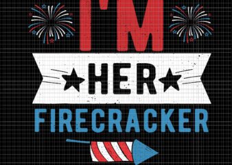 I’m Her Firecracker svg, I’m Her Firecracker 4th of July, 4th of July Firecracker, 4th of July vector, 4th of July svg