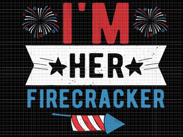 I’m her firecracker svg, i’m her firecracker 4th of july, 4th of july firecracker, 4th of july vector, 4th of july svg I’m her firecracker svg, i’m her firecracker 4th of july, 4th of july firecracker, 4th of july vector, 4th of july svg