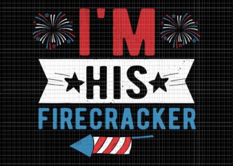 I’m His Firecracker svg, I’m His Firecracker 4th of July, 4th of July Firecracker, 4th of July vector, 4th of July svg