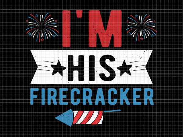 I’m his firecracker svg, i’m his firecracker 4th of july, 4th of july firecracker, 4th of july vector, 4th of july svg I’m his firecracker svg, i’m his firecracker 4th of july, 4th of july firecracker, 4th of july vector, 4th of july svg