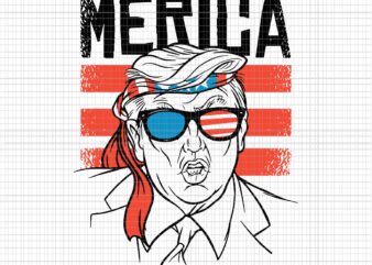 Merica Trump SVG, Merica Donald Trump svg, Merica Donald Trump 4th of July svg, Trump SVG, 4th of July svg, 4th of July vector