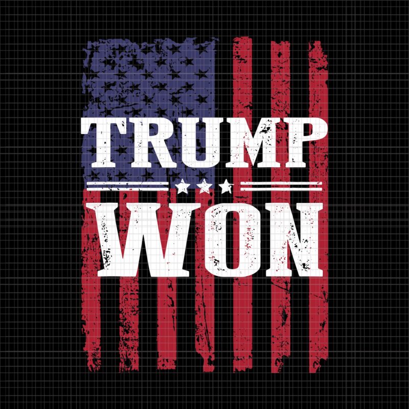 Trump Won SVG, Trump Won 4th of July svg, Trump Won 4th of July American Flag, 4th of July svg, 4th of July vector