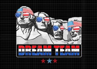 Dream Team Mount Rushmore Presidents 4th Of July, Dream Team Mount Rushmore PNG, 4th of July PNG, 4th of July vector