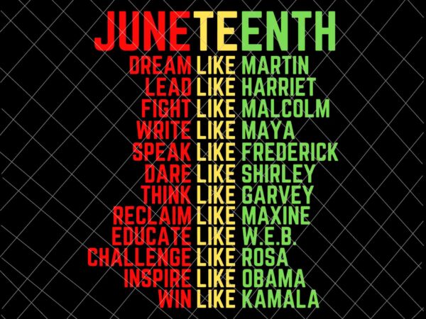 Download Juneteenth Dream Like Leaders Black Men Women Boys Girls Svg Indepedence Day Svg 1865 Svg Buy T Shirt Designs