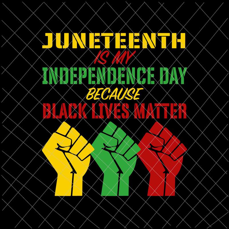 Juneteenth Is My Independence Day Because Black Live ...
