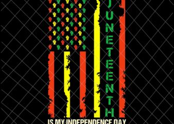 Juneteenth is My Independence Day Svg, Juneteenth Black Afro Flag Svg vector clipart