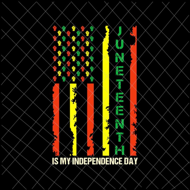 Juneteenth is My Independence Day Svg, Juneteenth Black Afro Flag Svg