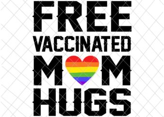 Gay Pride Lesbian Svg, Free Vaccinated Mom Hugs LGBT Svg, Mom Hugs LGBT Svg