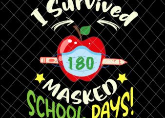 I Survived 180 Masked School Days Svg, End of School 2021 Svg, Last Day Of School Svg