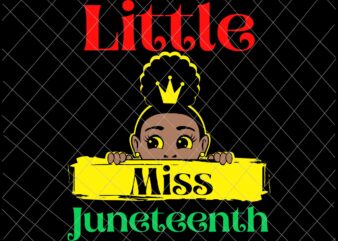 Little Miss Juneteenth Svg., Kids Black Girl Svg, Daughter Toddler Girls Fun Svg, Juneteenth June 19th 1865 Svg, Indepedence Day Svg t shirt vector graphic