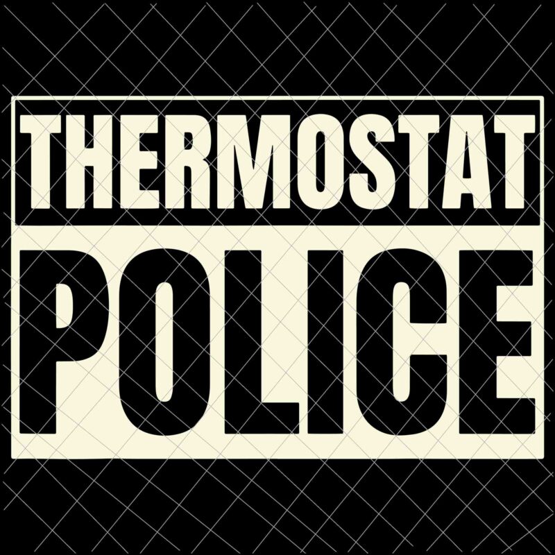 Thermostat Police Svg, Police Dad Father’s Day Svg, Policce Dad Svg
