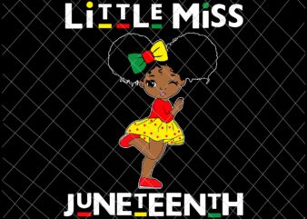 Little Miss Juneteenth Svg, Black Girl Melanin Cute Toddler Svg, Juneteenth Svg, Independence Day Svg, Black History Month Svg t shirt vector graphic