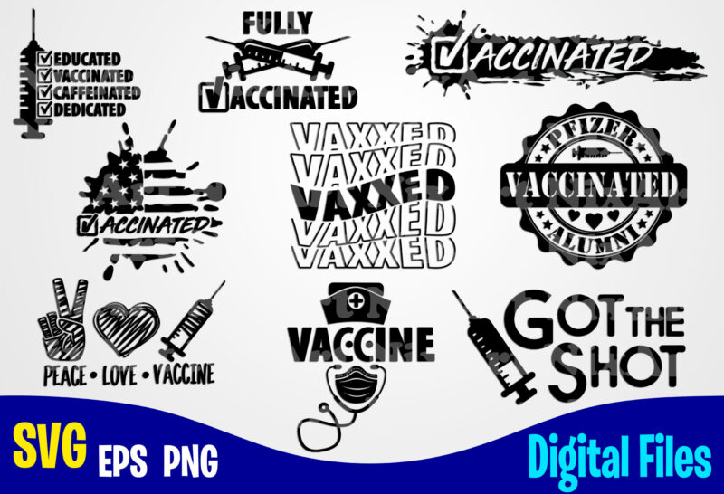 9 Vaccinated designs bundle, Vaccine svg, Funny Vaccine shirt design svg eps, png files for cutting machines and print t shirt designs for sale t-shirt design png